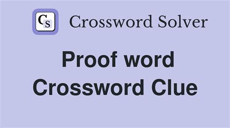 crossword clue proof word|means of a proof crossword.